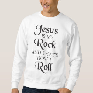 Jesus ist mein Felsen und so mache ich Christgröße Sweatshirt