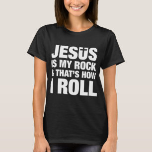 Jesus ist mein Felsen und so rolle ich Christlich  T-Shirt