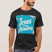 Jesus ist mein Homeboy T-Shirt (Vorderseite)