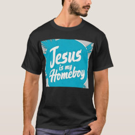 Jesus ist mein Homeboy T-Shirt