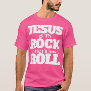 Jesus ist mein Rock und so rolle ich für Christi T-Shirt