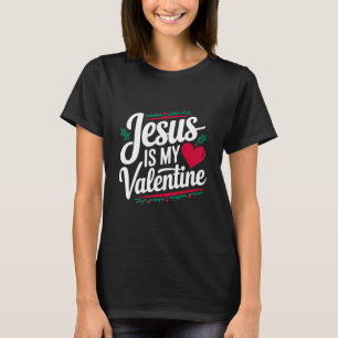 Jesus ist mein Valentine, der deinen Glauben verkü T-Shirt