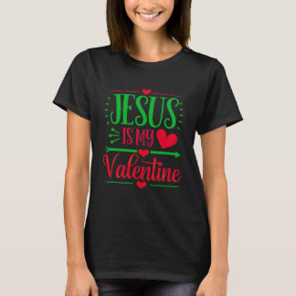 Jesus ist mein Valentinstag, der deinen Glauben au T-Shirt