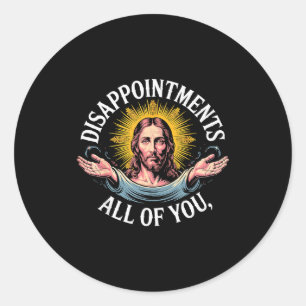 Jesus ist von euch allen enttäuscht Meme Runder Aufkleber