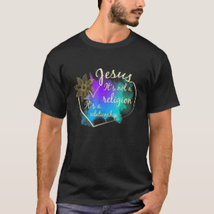 Jesus Itu2019s Nicht Religion Itu2019s Ein Verhält T-Shirt