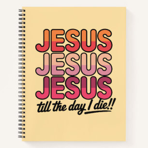 Jesus, Jesus, Jesus bis zum Tag meines Todes Notizblock