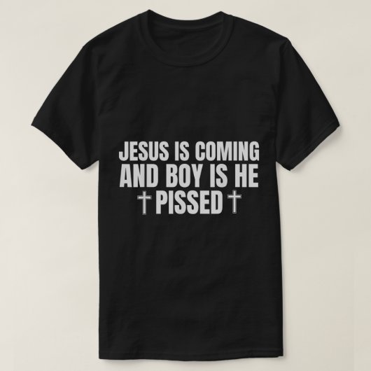 Jesus kommt und Junge ist Er Pissed Shirt Funny C (Design vorne)