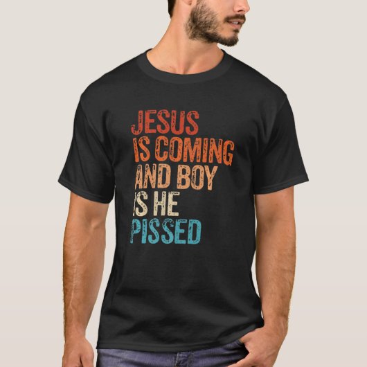 Jesus kommt und Junge ist er pisst Funny Christi T-Shirt (Vorderseite)