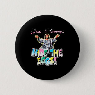 Jesus kommt, verstecke die Eier T-Shirt  Button