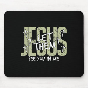 Jesus, lass sie dich in mir sehen, Christlich Mousepad