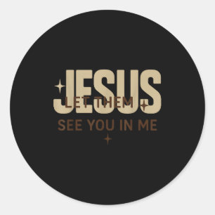 Jesus lass sie dich in mir sehen, christliche Bibe Runder Aufkleber