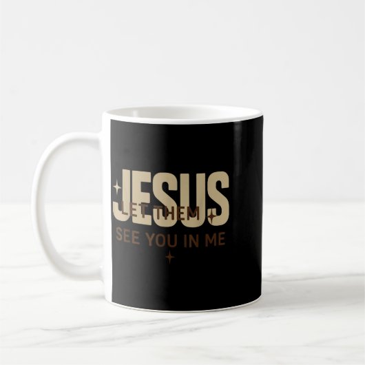 Jesus Let Them See You In Me, Christian Bible Vers Kaffeetasse (Links)