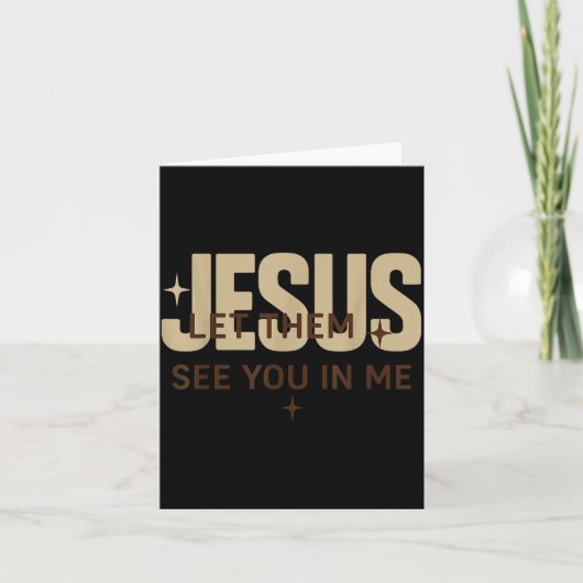 Jesus Let Them See You In Me, Christian Bible Vers Karte (Vorderseite)