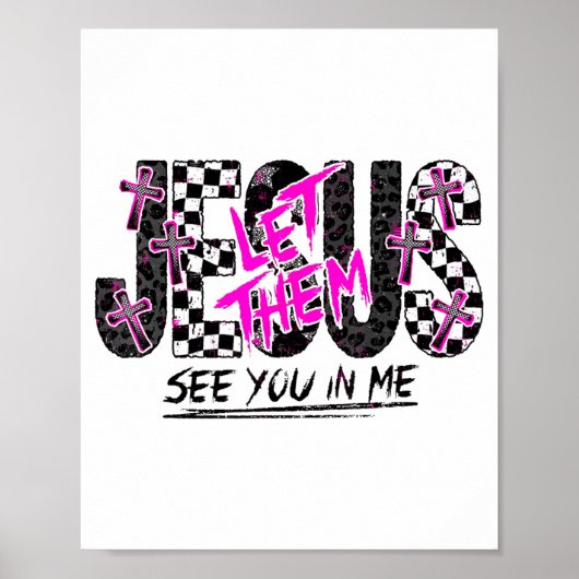 Jesus Let Them See You In Me Christian Faith Desig Poster (Vorne)