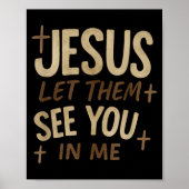 Jesus Let Them See You In Me Retro Christian Desig Poster (Vorne)