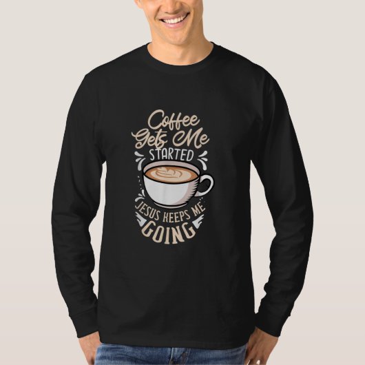 Jesus Liebe | Der Kaffee wird mir Behalten Jesus T-Shirt (Vorderseite)