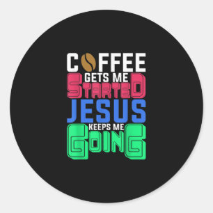 Jesus Liebe Der Kaffee wird mir Behalten Runder Aufkleber