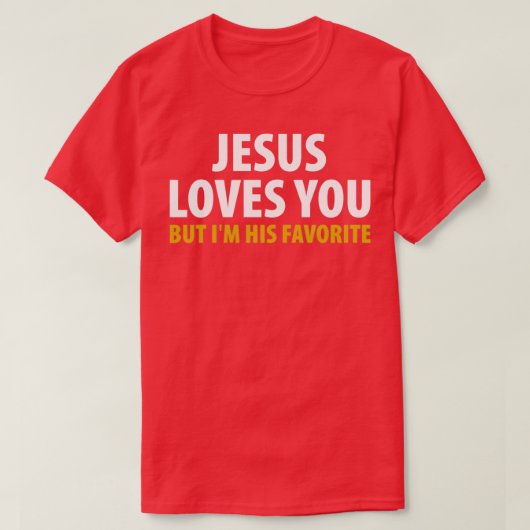 Jesus Liebe dich, aber er ist sein Liebling T-Shirt (Design vorne)
