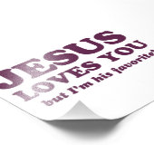 Jesus Liebe dich, aber ich bin sein Liebling Fotodruck (Ecke)