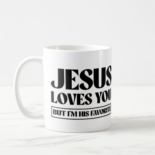 Jesus Liebe dich, aber ich bin sein Liebling Kaffeetasse (Links)