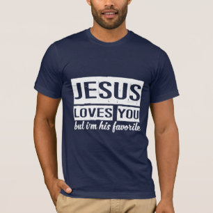 Jesus Liebe dich, aber ich bin sein Liebling T-Shirt