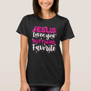 Jesus Liebe dich, aber ich bin sein Lieblings-Funn T-Shirt