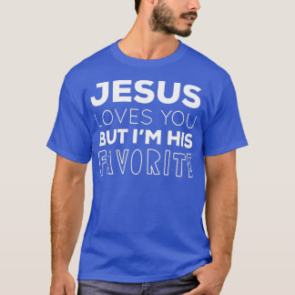 Jesus Liebe dich, aber ich bin sein Lieblingssänge T-Shirt