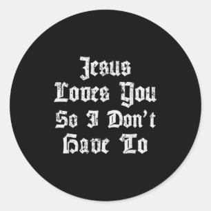 Jesus Liebe dich, also muss ich nicht den Satanic Runder Aufkleber