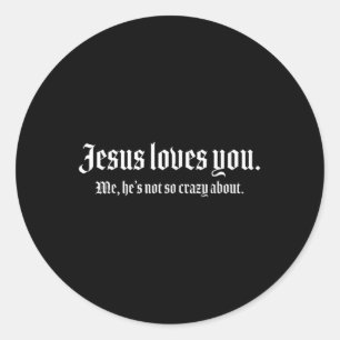 Jesus Liebe dich mir, er ist nicht so verrückt nac Runder Aufkleber