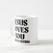 Jesus Liebe dich und ich versuchen es Kaffeetasse (Vorderseite Links)