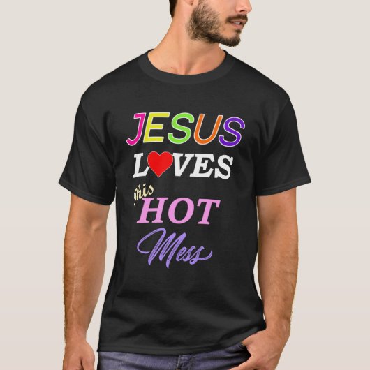 Jesus Liebe dieses heiße Durcheinander Christliche T-Shirt (Vorderseite)