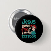Jesus Liebe mich und meine Tattoos Button (Vorne & Hinten)