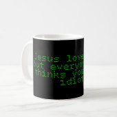 Jesus Liebe Sie Idiot Kaffeetasse (Vorderseite Links)