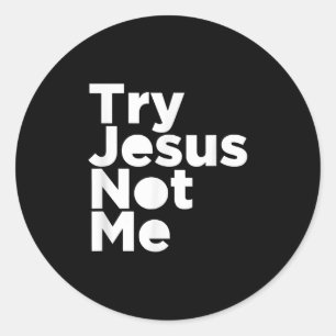Jesus Liebe   Versuchen Sie Jesus nicht mich relig Runder Aufkleber