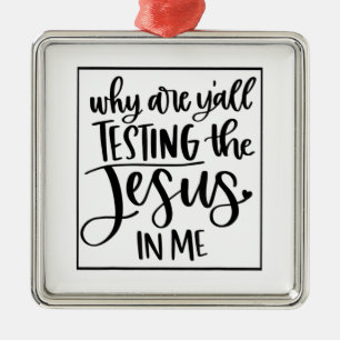 Jesus-Liebe  Warum testen Sie alle den Jesus in mi Ornament Aus Metall