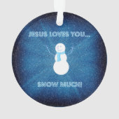 Jesus Lieben, dass du viel Schnee hast! Christlich Ornament (Rückseite)