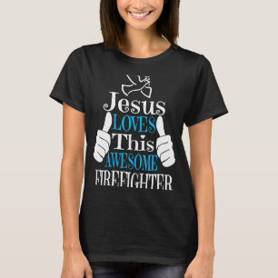 Jesus Lieben Dieser Phantastische Feuerwehrmann Re T-Shirt