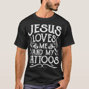 Jesus Lieben Ich und meine Tattoos Tattooos Christ T-Shirt