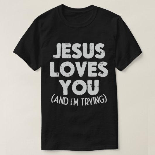 Jesus Lieben Ich versuche den Funny God Faith Chri T-Shirt (Design vorne)