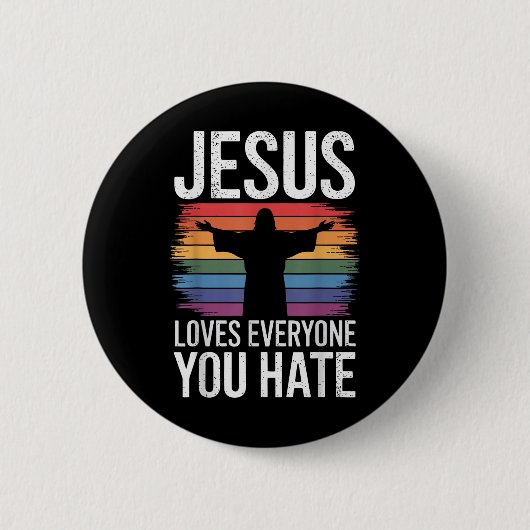 Jesus Lieben Jeder, den du hasst Button (Vorderseite)