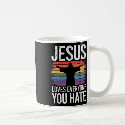 Jesus Lieben Jeder, den du hasst Kaffeetasse (Rechts)