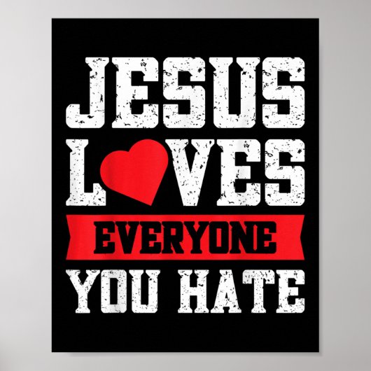 Jesus Lieben Jeder, den du hasst Poster (Vorne)