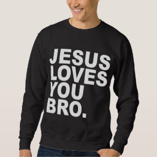 Jesus Lieben Sie Bro - Christlicher Glaube Sweatshirt