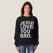 Jesus Lieben Sie Bro - Christlicher Glaube Sweatshirt (Vorne ganz)