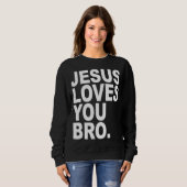 Jesus Lieben Sie Bro kühne Christlich Sweatshirt (Vorne ganz)