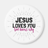 Jesus Lieben Sie - Gott weiß, warum Magnet (Vorne)