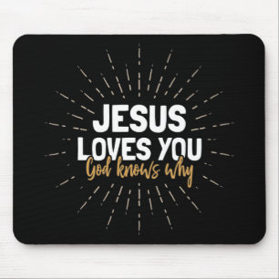 Jesus Lieben Sie - Gott weiß, warum Maus Pad Mousepad