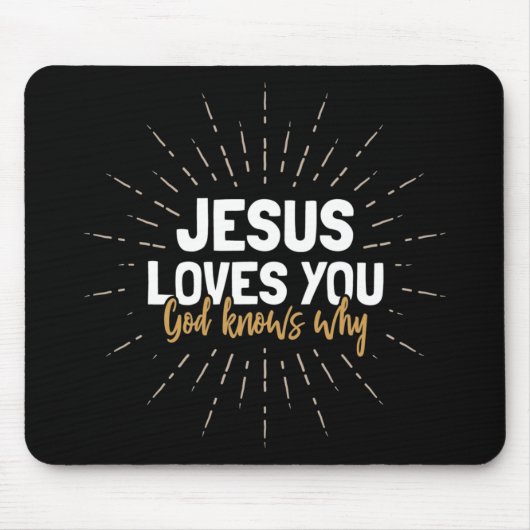 Jesus Lieben Sie - Gott weiß, warum Maus Pad Mousepad (Vorne)