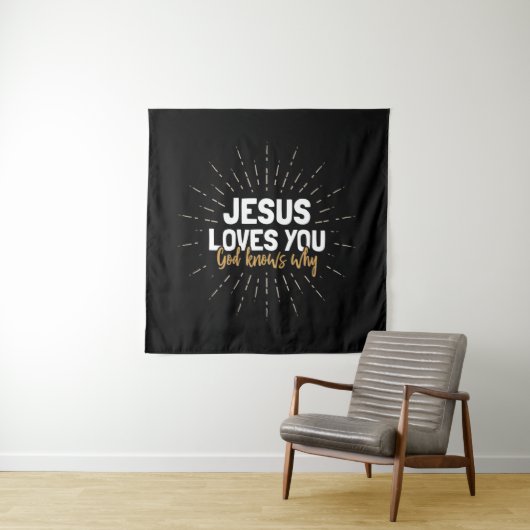 Jesus Lieben Sie - Gott weiß, warum Tapestry Wandteppich (Beispiel)