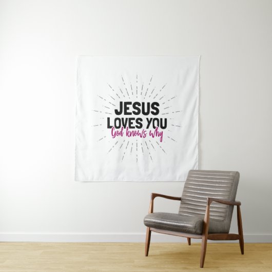 Jesus Lieben Sie - Gott weiß, warum Tapestry Wandteppich (Beispiel)